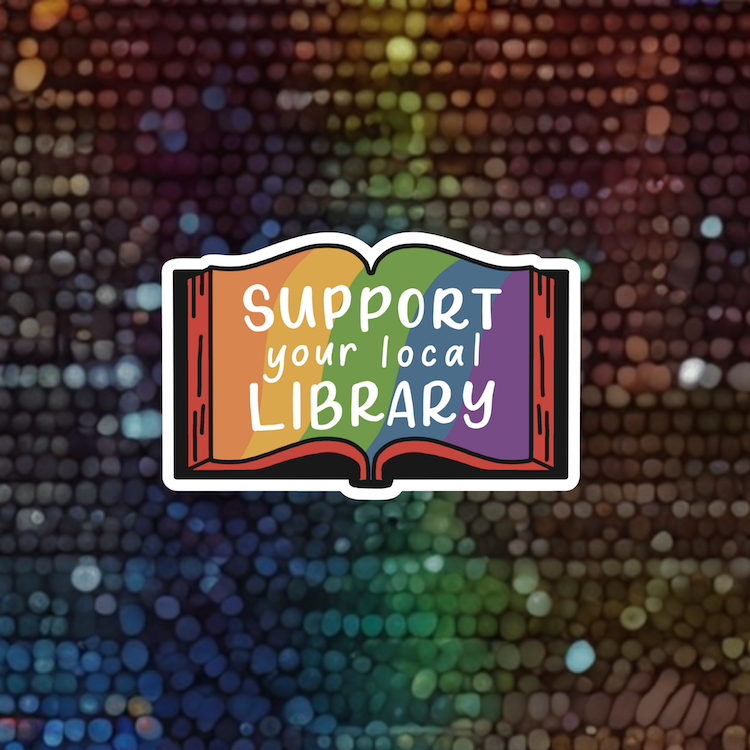 Support Your Local Library Sticker | Pride Rainbow Stickers